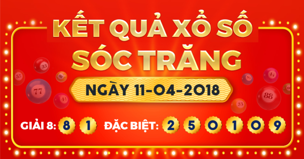 Kết quả xổ số Sóc Trăng ngày 11/4/2018