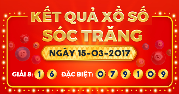 Kết quả xổ số Sóc Trăng ngày 15/3/2017