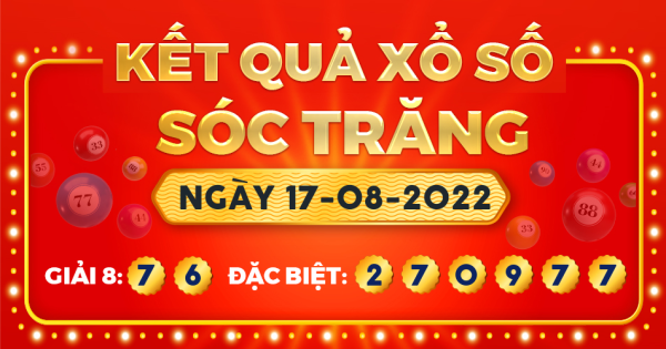 Kết quả xổ số Sóc Trăng ngày 17/8/2022
