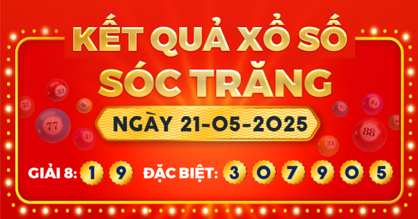 Kết quả xổ số Sóc Trăng ngày 21/5/2025