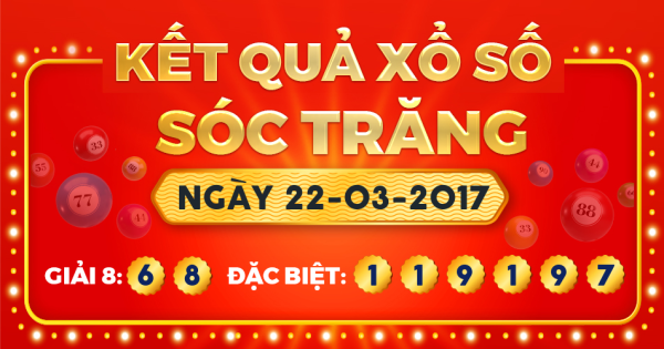 Kết quả xổ số Sóc Trăng ngày 22/3/2017