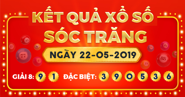 Kết quả xổ số Sóc Trăng ngày 22/5/2019
