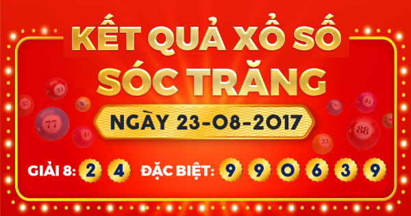 Kết quả xổ số Sóc Trăng ngày 23/8/2017