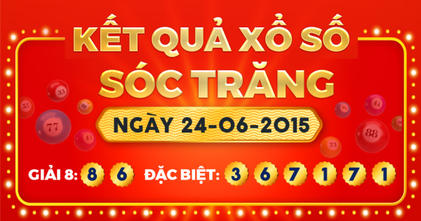 Kết quả xổ số Sóc Trăng ngày 24/6/2015