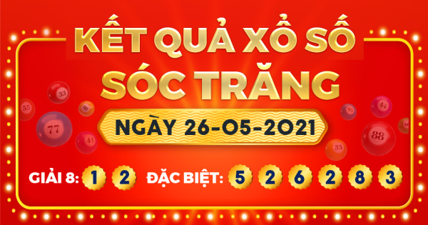 Kết quả xổ số Sóc Trăng ngày 26/5/2021