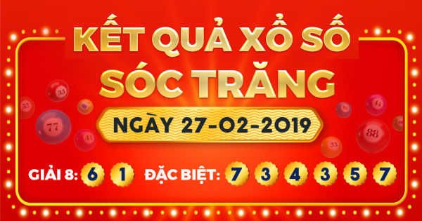 Kết quả xổ số Sóc Trăng ngày 27/2/2019