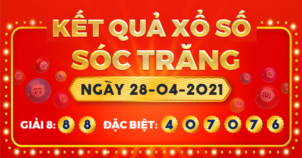 Kết quả xổ số Sóc Trăng ngày 28/4/2021