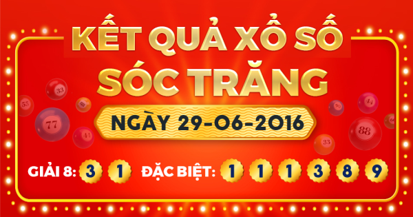 Kết quả xổ số Sóc Trăng ngày 29/6/2016